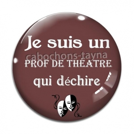 Cabochon Verre - je suis un prof de théâtre qui déchire
