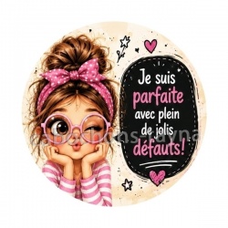je suis parfaite avec plein de jolis défauts