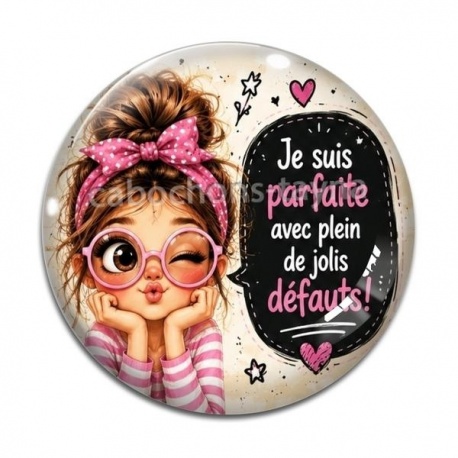 Cabochon Verre - je suis parfaite avec plein de jolis défauts