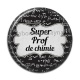 Cabochon Résine - super prof de chimie