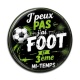 Cabochon Résine - J'peux pas j'ai foot et 3 ème mi-temps