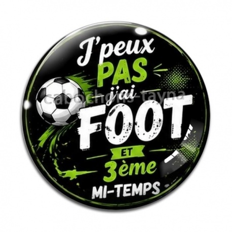 Cabochon Verre - J'peux pas j'ai foot et 3 ème mi-temps