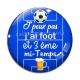 Cabochon Verre - J'peux pas j'ai foot et 3 ème mi-temps