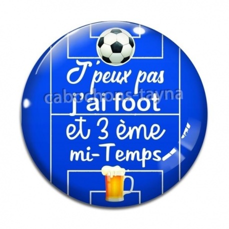 Cabochon Verre - J'peux pas j'ai foot et 3 ème mi-temps