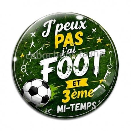 Cabochon Verre - J'peux pas j'ai foot et 3 ème mi-temps