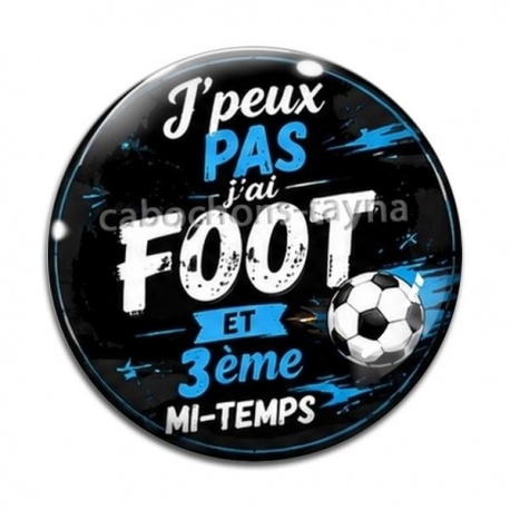 Cabochon Verre - J'peux pas j'ai foot et 3 ème mi-temps