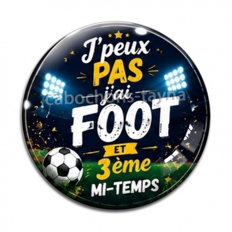 Cabochon Verre - J'peux pas j'ai foot et 3 ème mi-temps