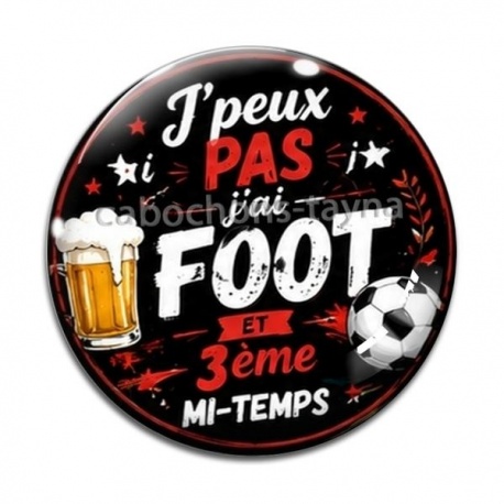 Cabochon Verre - J'peux pas j'ai foot et 3 ème mi-temps