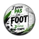 Cabochon Résine - J'peux pas j'ai foot et 3 ème mi-temps