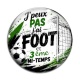Cabochon Verre - J'peux pas j'ai foot et 3 ème mi-temps