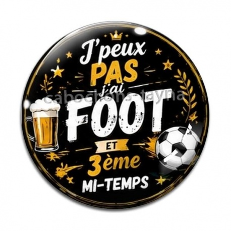 Cabochon Verre - J'peux pas j'ai foot et 3 ème mi-temps