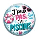 Cabochon Verre - j'peux pas j'ai piscine