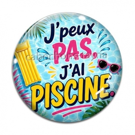 Cabochon Verre - j'peux pas j'ai piscine