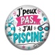 Cabochon Résine - j'peux pas j'ai piscine