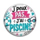 Cabochon Verre - j'peux pas j'ai piscine