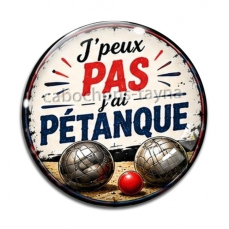 Cabochon Verre - j'peux pas j'ai pétanque