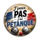 Cabochon Résine - j'peux pas j'ai pétanque