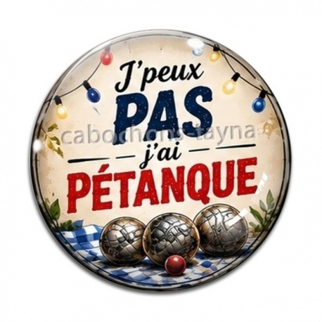 Cabochon Verre - j'peux pas j'ai pétanque