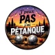 j'peux pas j'ai pétanque