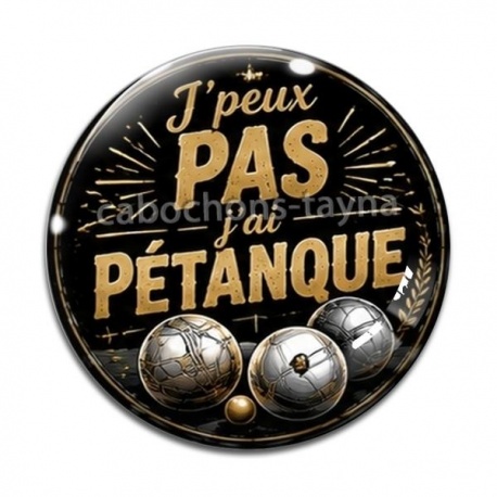 Cabochon Verre - j'peux pas j'ai pétanque