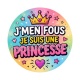 j'men fous je suis une princesse