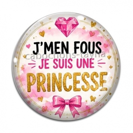 Cabochon Verre - j'men fous je suis une princesse