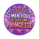 j'men fous je suis une princesse