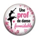 Cabochon Résine - une prof de danse formidable