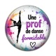 Cabochon Résine - une prof de danse formidable