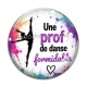 Cabochon Verre - une prof de danse formidable