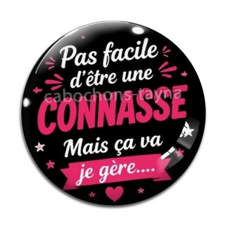 Cabochon Verre - pas facile d'être une connasse mais ça va je gère