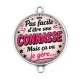 Connecteur Cabochon Argent - pas facile d'être une connasse mais ça va je gère