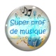 Cabochon Verre - super prof de musique