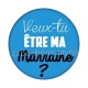 veux tu être ma marraine