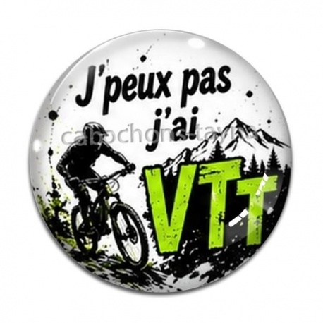 Cabochon Verre - j'peux pas j'ai VTT