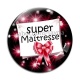 Cabochon Verre - super maîtresse
