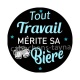 tout travail mérite sa bière