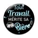 Cabochon Verre - tout travail mérite sa bière