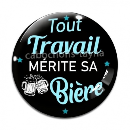 Cabochon Verre - tout travail mérite sa bière