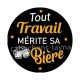 tout travail mérite sa bière