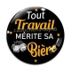 Cabochon Verre - tout travail mérite sa bière