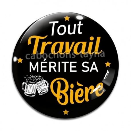 Cabochon Verre - tout travail mérite sa bière