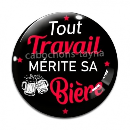 Cabochon Verre - tout travail mérite sa bière