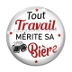 Cabochon Verre - tout travail mérite sa bière