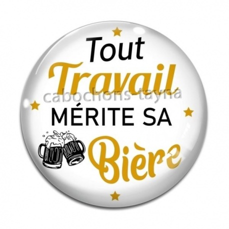 Cabochon Verre - tout travail mérite sa bière