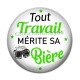 Cabochon Résine - tout travail mérite sa bière