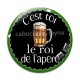 Cabochon Verre - c'est toi le roi de l'apéro