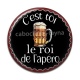 Cabochon Résine - c'est toi le roi de l'apéro