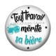 Cabochon Résine - tout travail mérite sa bière