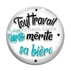 Cabochon Verre - tout travail mérite sa bière